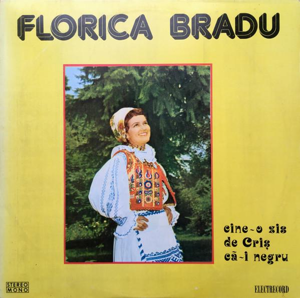 Florica Bradu - Cine-o Zis De Criș Că-i Negru [1]