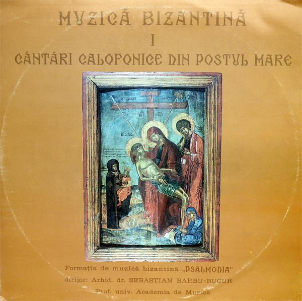 Formația de muzică bizantină „Psalmodia” - Cântări Calofonice Din Postul Mare [1]