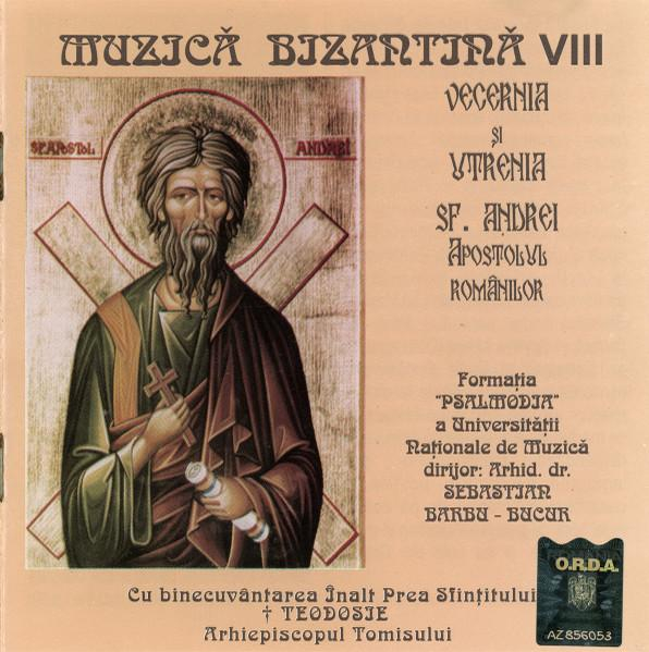 Formația de muzică bizantină „Psalmodia” - Muzică Bizantina VIII - Vecernia Și Utrenia - Sf. Andrei Apostolul Românilor, (CD) [1]