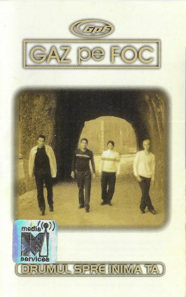 Gaz Pe Foc - Drumul Spre Inima Ta [1]
