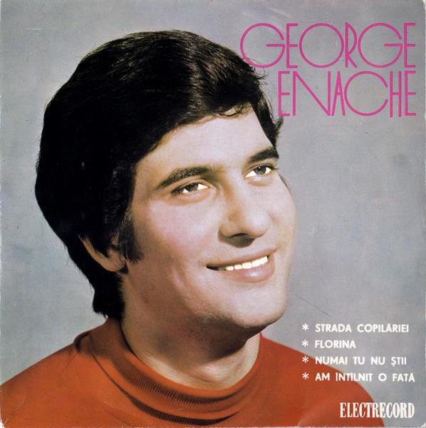 George Enache - ✽ Strada Copilăriei ✽ Florina ✽ Numai Tu Nu Știi ✽ Am Întîlnit O Fată (7 Inch) [1]