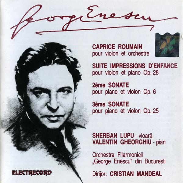 George Enescu - Caprice Roumain (Pour Violon Et Orchestre) / Suite Impressions D'enfance (Pour Violon Et Piano Op. 28) / 2ème Sonate (Pour Piano Et Violon Op. 6) / 3ème Sonate (Pour Piano Et Violon Op [1]