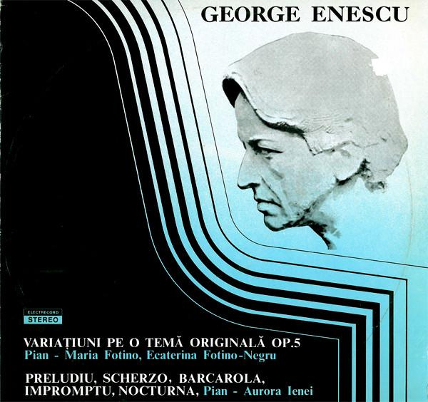 George Enescu - Variațiuni Pe O Temă Originală Op.5 / Preludiu, Scherzo, Barcarola, Impromptu, Nocturna, (Disc Vinil) [1]