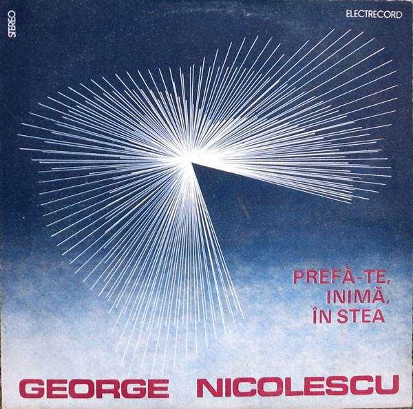 George Nicolescu - Prefă-te, Inimă, În Stea [1]