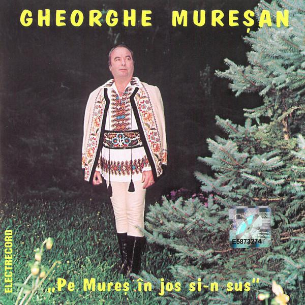 Gheorghe Mureșan - Pe Mureș În Jos Și-n Sus [1]