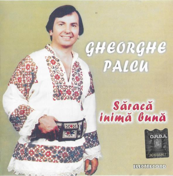 Gheorghe Palcu - Săracă Inimă Bună [1]