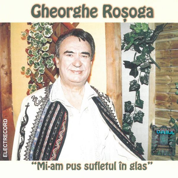 Gheorghe Roșoga - Mi-am Pus Sufletul în Glas [1]