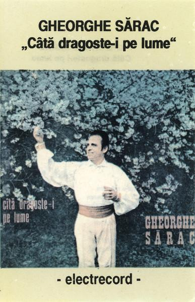Gheorghe Sărac - Câtă Dragoste-i Pe Lume (Caseta Audio) [1]