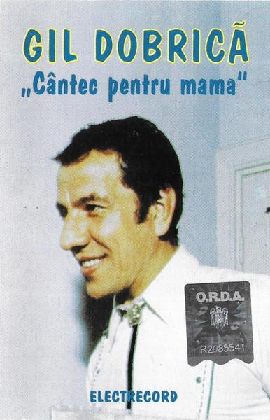 Gil Dobrică - Cântec Pentru Mama, (Casetă Audio) [1]