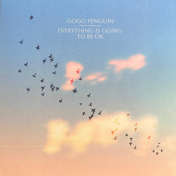 GoGo Penguin – Everything Is Going To Be OK [1]