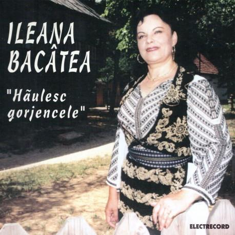Ileana Bacîtea - Hăulesc Gorjencele [1]