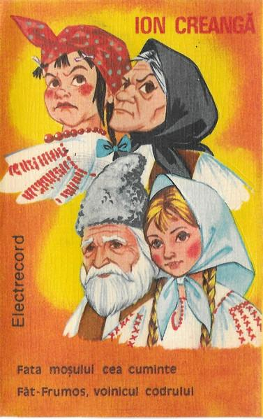 Ion Creangă - Fata Moșului Cea Cuminte / Făt-Frumos, Voinicul Codrului (Caseta Audio) [1]