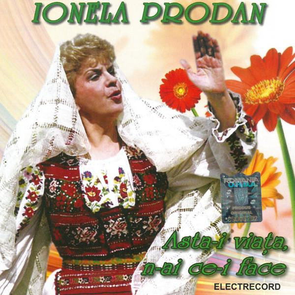Ionela Prodan - Asta-I Viața, N-Ai Ce-I Face [1]