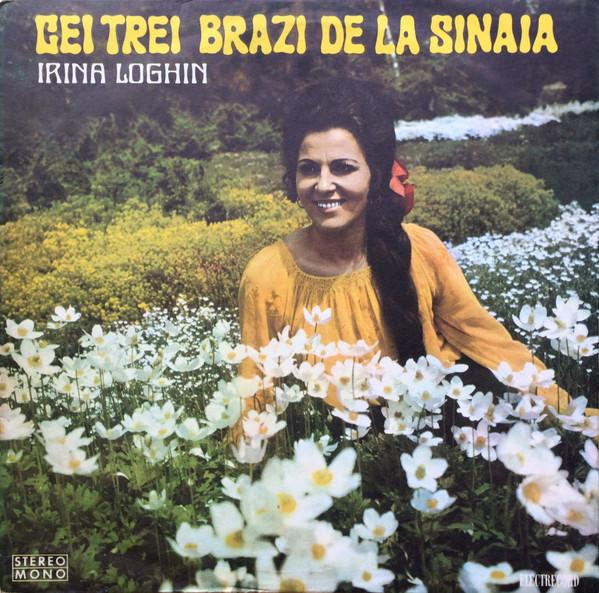Irina Loghin - Cei Trei Brazi De La Sinaia, (Disc Vinil) [1]