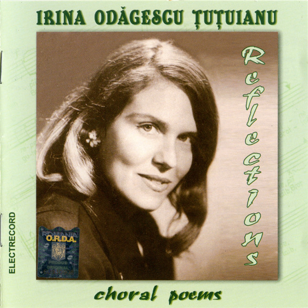 Irina Odăgescu Țuțuianu* – Reflections - Choral Poems (CD), (CD) [1]