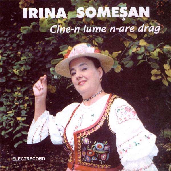 Irina Someșan – Cine-n Lume N-are Drag (CD), (CD) [1]