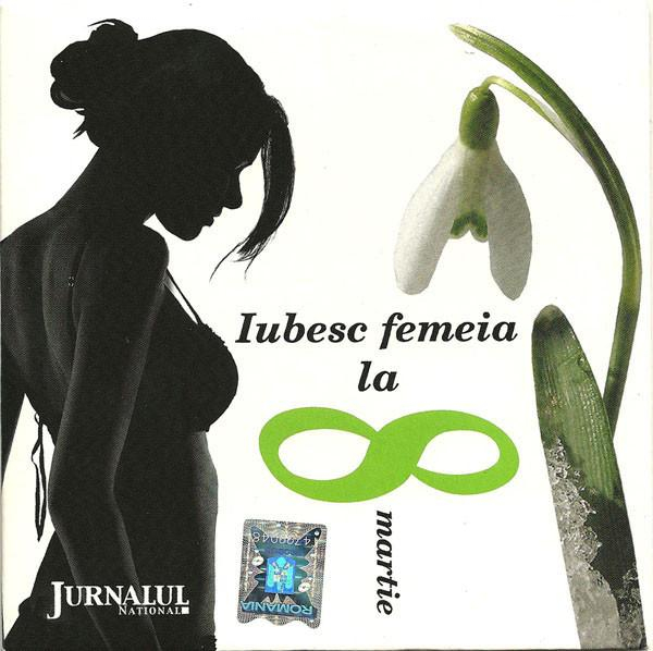 Iubesc Femeia La 8 Martie, (CD) [1]