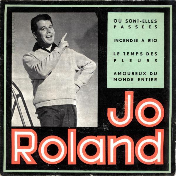 Jo Roland - Où Sont-Elles Passées ? / Incendie À Rio / Le Temps De Pleurs / Amoureux Du Monde Entier [1]