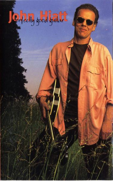 John Hiatt - Perfectly Good Guitar (Caseta Audio) [1]
