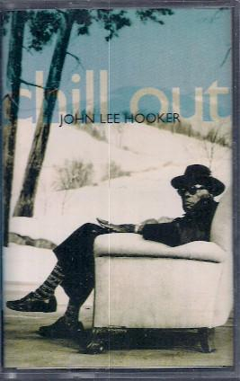 John Lee Hooker - Chill Out (Caseta Audio) [1]