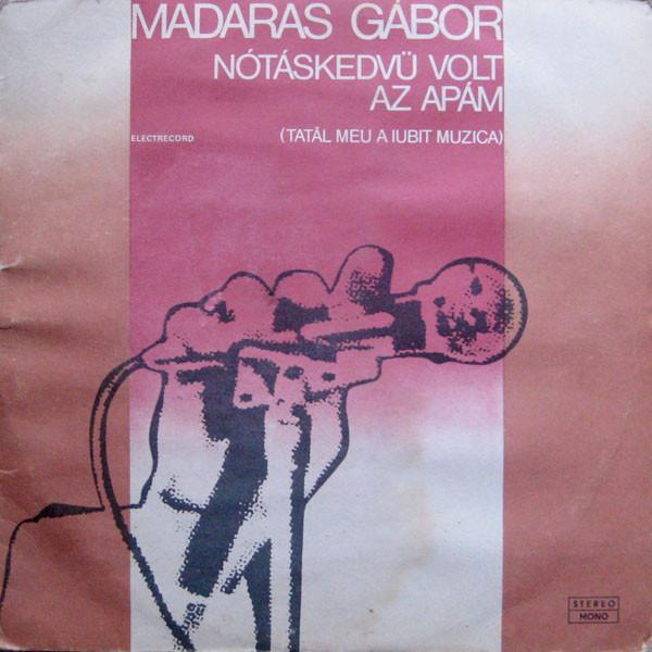 Madaras Gábor - Nótáskedvü Volt Az Apám (Tatăl Meu A Iubit Muzica) [1]