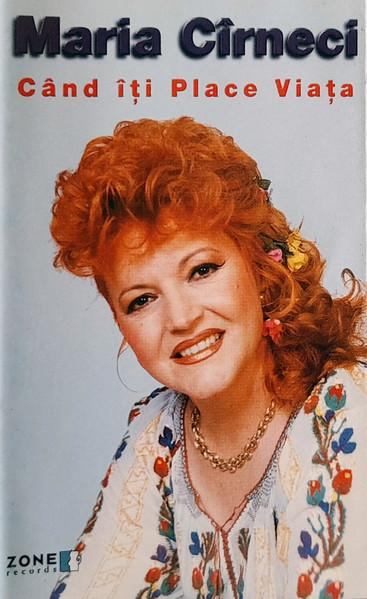 Maria Cîrneci - Când Îți Place Viața, (Casetă Audio) [1]