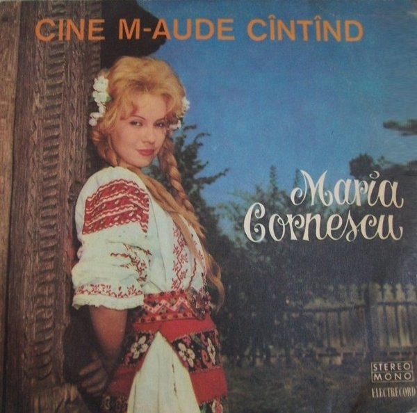 Maria Cornescu – Cine M-aude Cîntînd, (Disc Vinil) [1]
