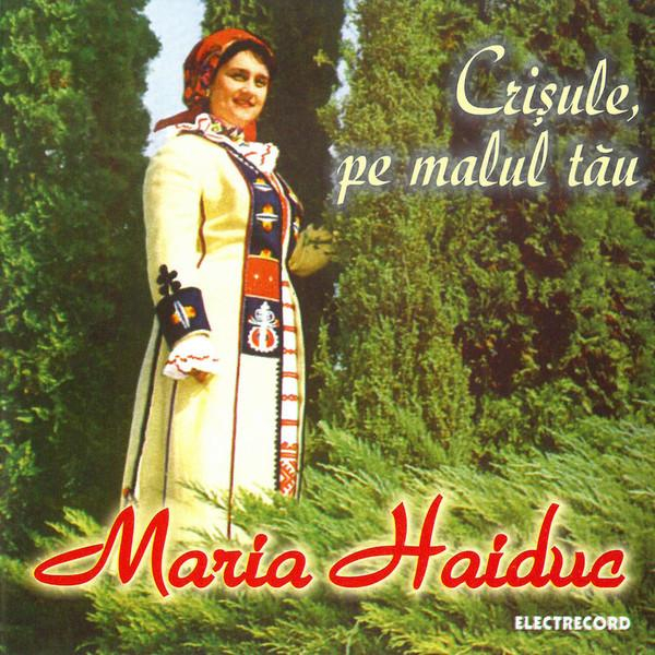 Maria Haiduc - Crișule, Pe Malul Tău [1]