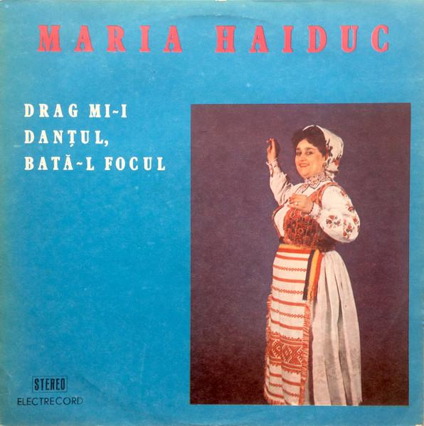 Maria Haiduc - Drag Mi-i Danțul, Bată-l Focul [1]