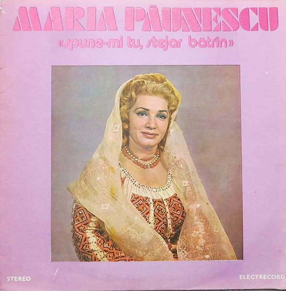 Maria Păunescu – Spune-mi Tu, Stejar Bătrîn, (Disc Vinil) [1]