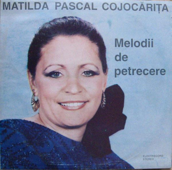 Matilda Pascal Cojocărița - Melodii De Petrecere [1]