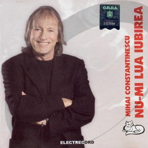 Mihai Constantinescu - Nu-mi Lua Iubirea [1]
