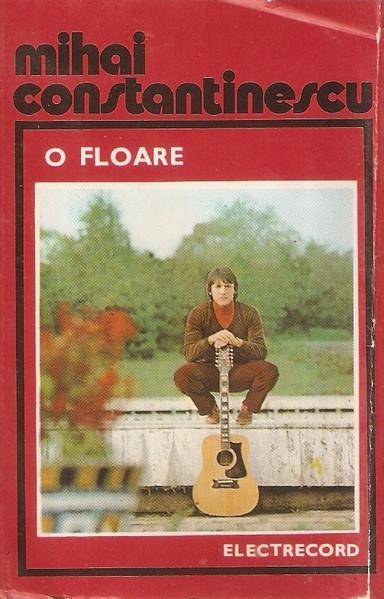 Mihai Constantinescu - O Floare (Caseta Audio) [1]