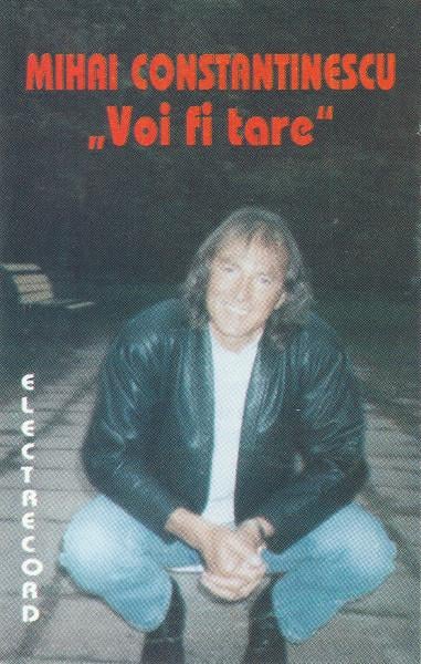 Mihai Constantinescu - Voi Fi Tare (Caseta Audio) [1]