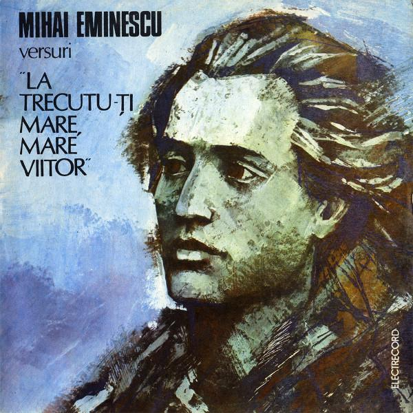 Mihai Eminescu - La Trecutu-ți Mare, Mare Viitor [1]