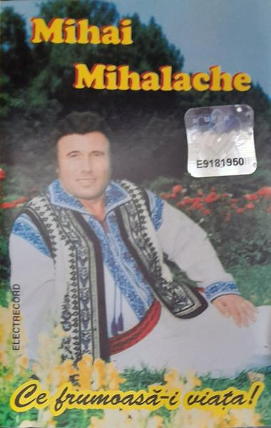 Mihai Mihalache - Ce Frumoasă-i Viața! (Caseta Audio) [1]