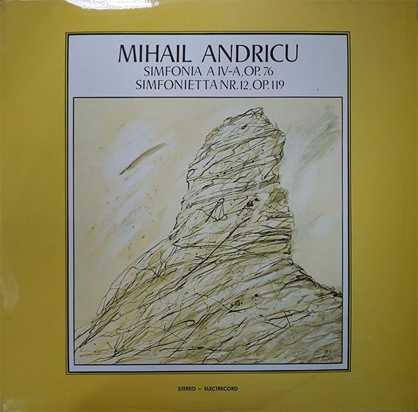 Mihail Andricu - Simfonia A IV-a, Op. 76 / Simfonietta Nr. 12, Op. 119 [1]