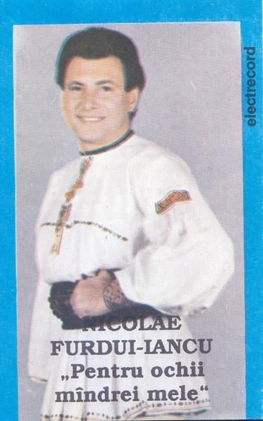 Nicolae Furdui Iancu - Pentru Ochii Mîndrii Mele, (Casetă Audio) [1]
