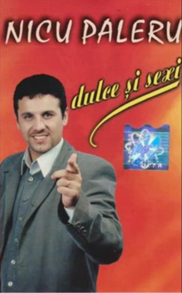 Nicu Paleru - Dulce Si Sexi, (Casetă Audio) [1]