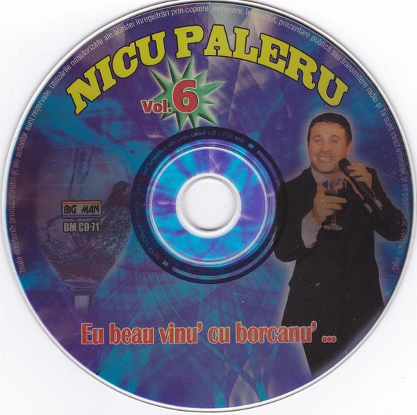 Nicu Paleru - (Vol. 6) Eu Beau Vinu' Cu Borcanu' ... [2]