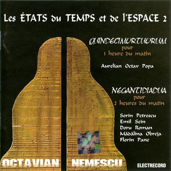 Octavian Nemescu - Les États Du Temps Et De L'Espace 2: Quindecimortuorium Pour 1 Heure Du Matin / Negantidiadua Pour 2 Heures Du Matin [1]