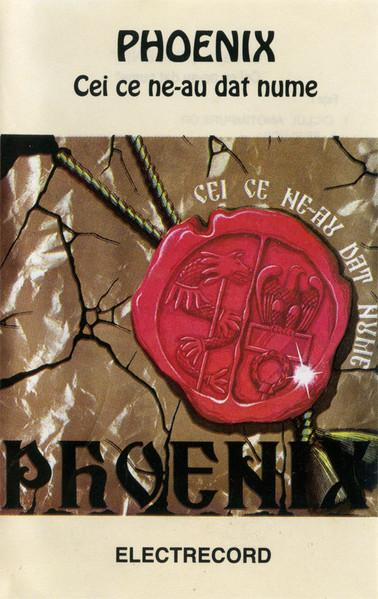 Phoenix - Cei Ce Ne - au Dat Nume (Caseta Audio) [1]
