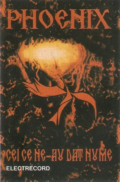 Phoenix - Cei Ce Ne - au Dat Nume (Caseta Audio) [1]
