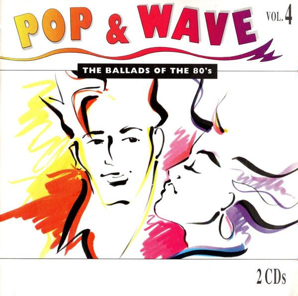 Pop & Wave Vol. 4 (The Ballads Of The 80's) (CD Audio) [1]