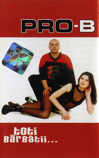 Pro B - Toți Bărbații... (Caseta Audio) [1]