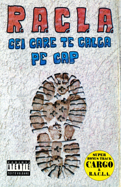 R.A.C.L.A. - Cei Care Te Calcă Pe Cap , (Casetă Audio) [1]