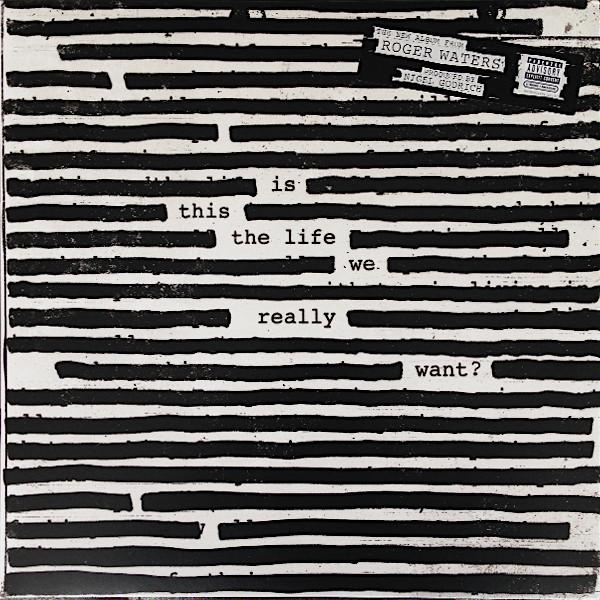 Roger Waters - Is This The Life We Really Want? [1]