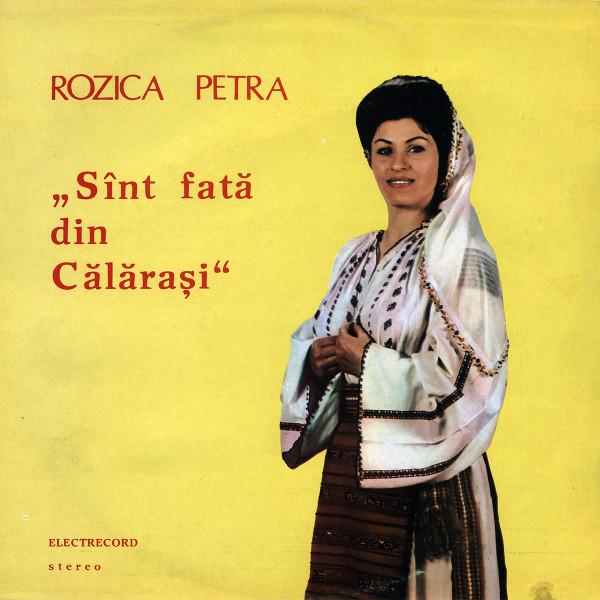Rozica Petra - Sînt Fată Din Călărași [1]