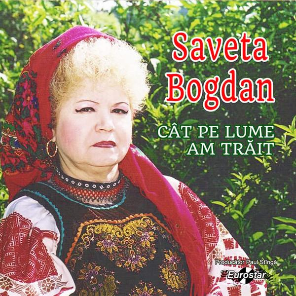 Saveta Bogdan - Cât Pe Lume Am Trăit [1]