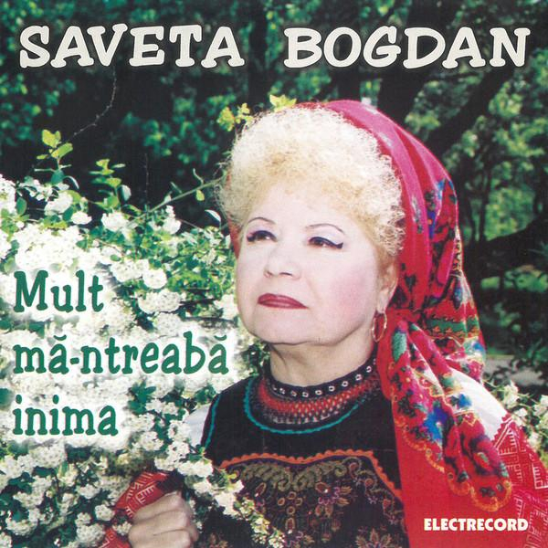 Saveta Bogdan - Mult Mă-ntreabă Inima [1]